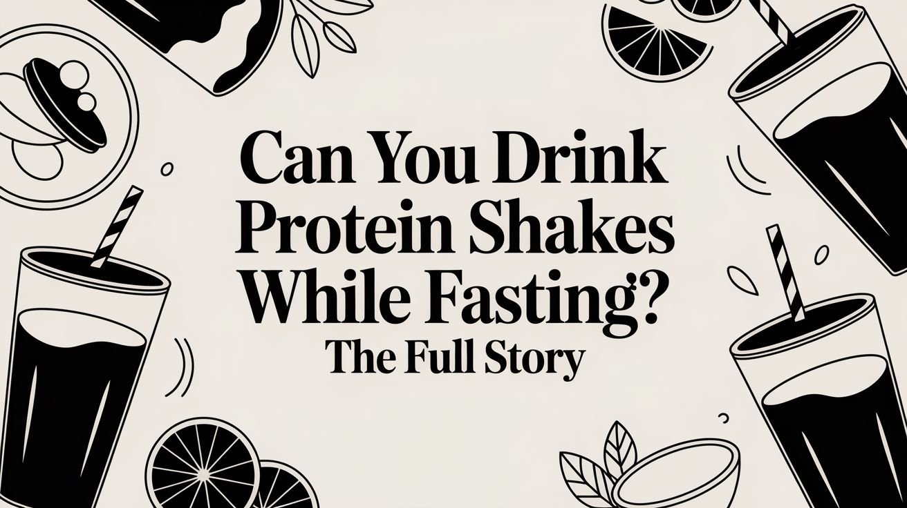 Can You Drink Protein Shakes While Fasting? The Full Story